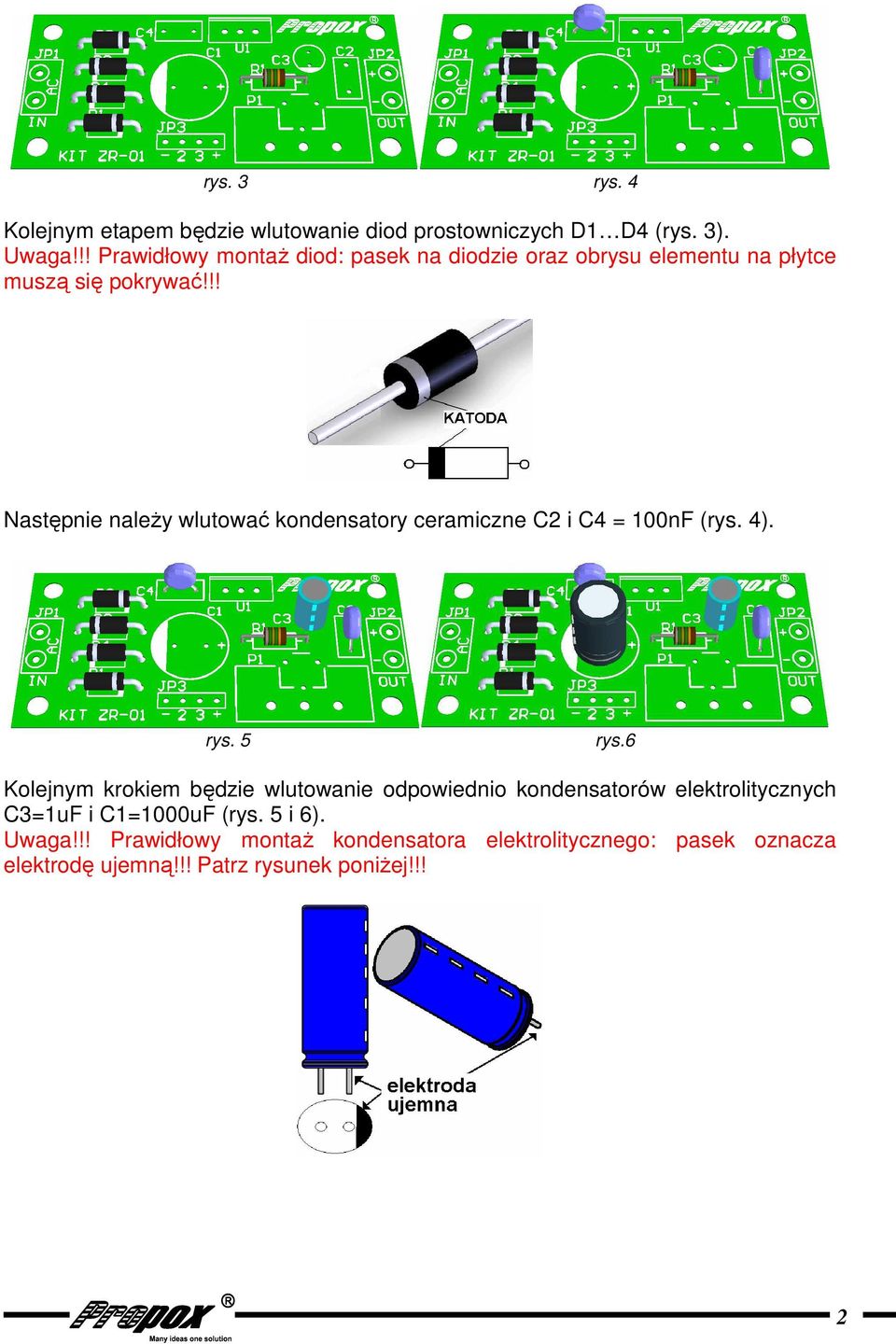 !! Następnie naleŝy wlutować kondensatory ceramiczne C2 i C4 = 100nF (rys. 4). rys. 5 rys.