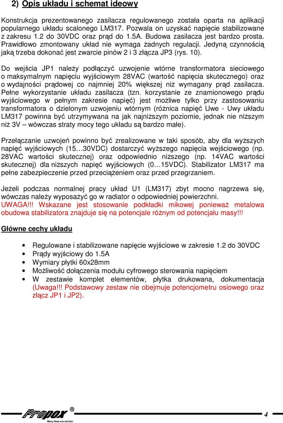 Jedyną czynnością jaką trzeba dokonać jest zwarcie pinów 2 i 3 złącza JP3 (rys. 10).