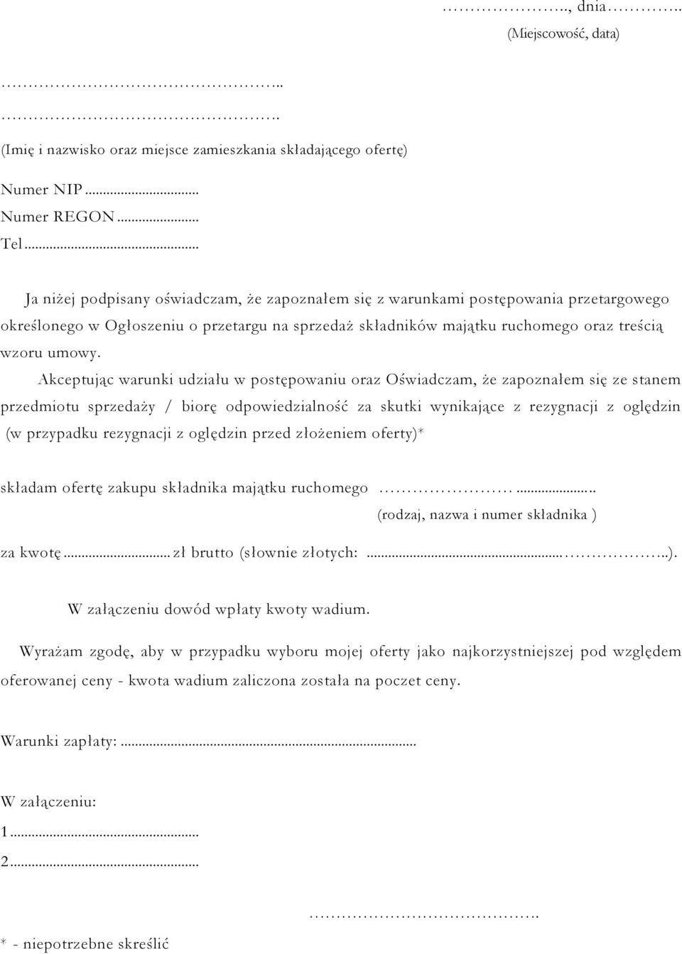 Akceptując warunki udziału w postępowaniu oraz Oświadczam, że zapoznałem się ze stanem przedmiotu sprzedaży / biorę odpowiedzialność za skutki wynikające z rezygnacji z oględzin (w przypadku