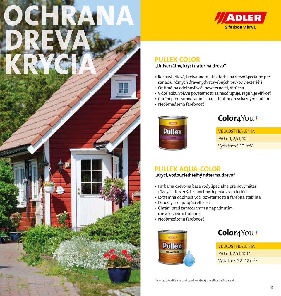 Výdatnosť: 10 m²/l PULLEX AQUA-COLOR Krycí, vodouriediteľný náter na drevo Farba na drevo na báze vody špeciálne pre nový náter rôznych drevených stavebných prvkov v exteriéri Extrémna odolnosť voči