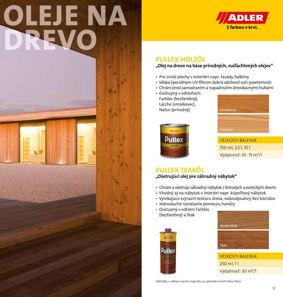 Natur (prírodný) Smrekovec Prírodný PULLEX TEAKÖL Ošetrujúci olej pre záhradný nábytok 750 ml, 2,5 l, 10 l Výdatnosť: 10-15 m²/l Chráni a ošetruje záhradný nábytok z listnatých a exotických drevín