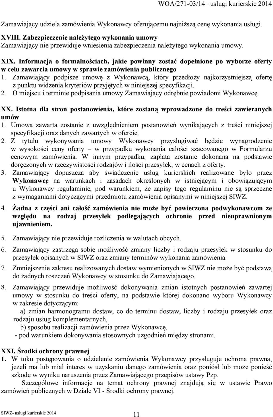 Informacja o formalnościach, jakie powinny zostać dopełnione po wyborze oferty w celu zawarcia umowy w sprawie zamówienia publicznego 1.