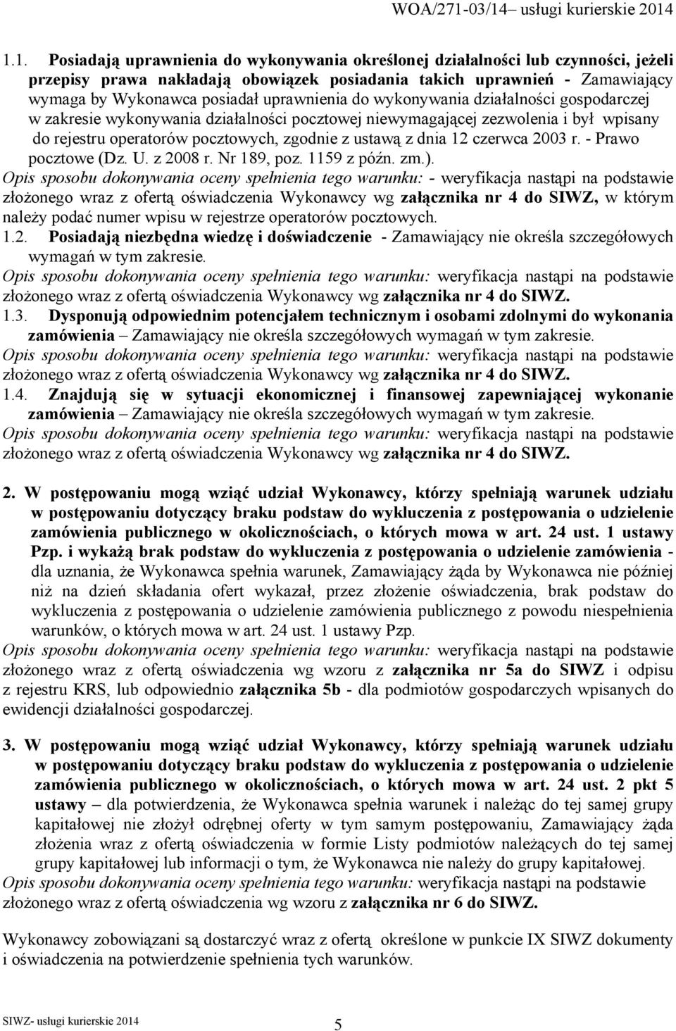 12 czerwca 2003 r. - Prawo pocztowe (Dz. U. z 2008 r. Nr 189, poz. 1159 z późn. zm.).