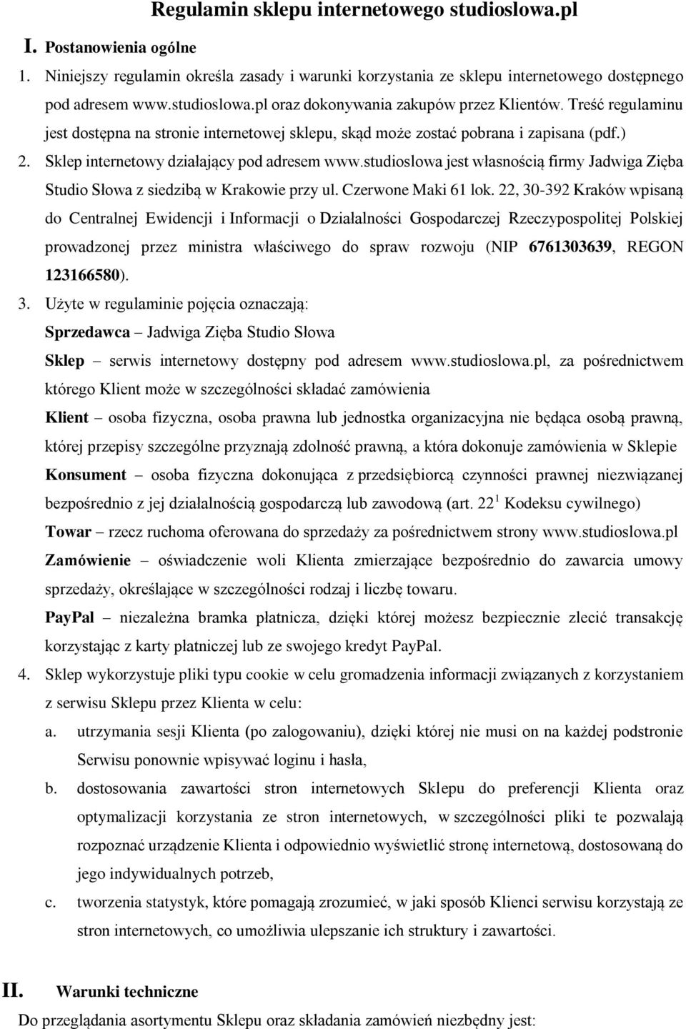 studioslowa jest własnością firmy Jadwiga Zięba Studio Słowa z siedzibą w Krakowie przy ul. Czerwone Maki 61 lok.