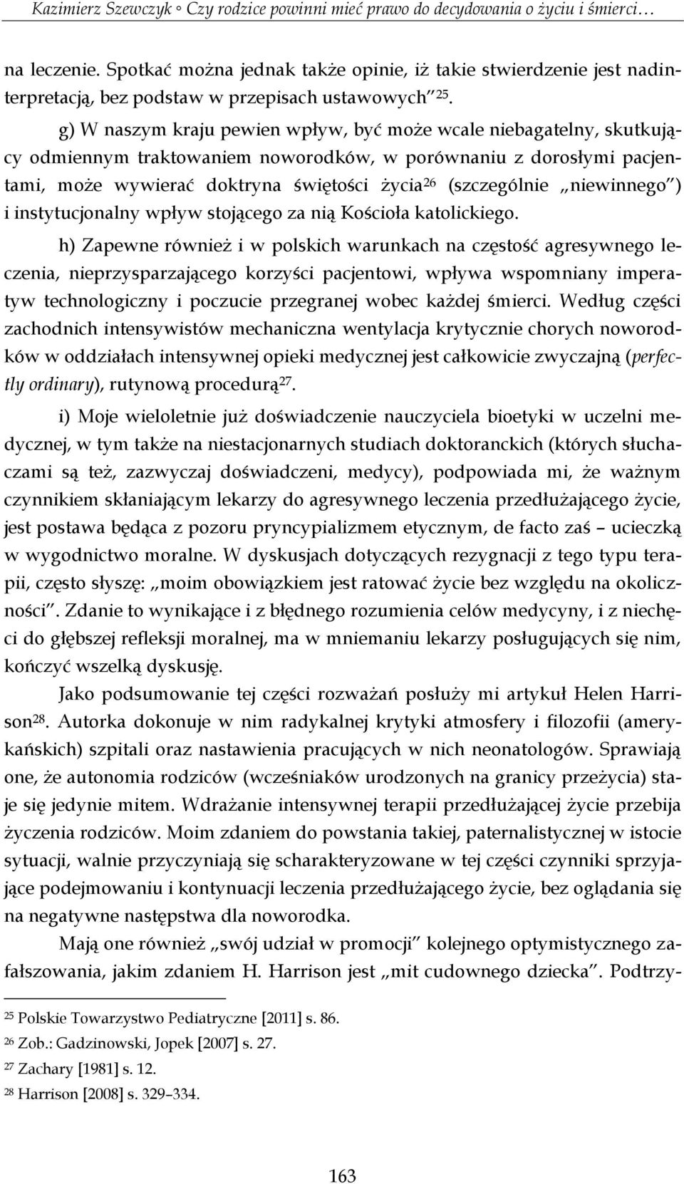 niewinnego ) i instytucjonalny wpływ stojącego za nią Kościoła katolickiego.