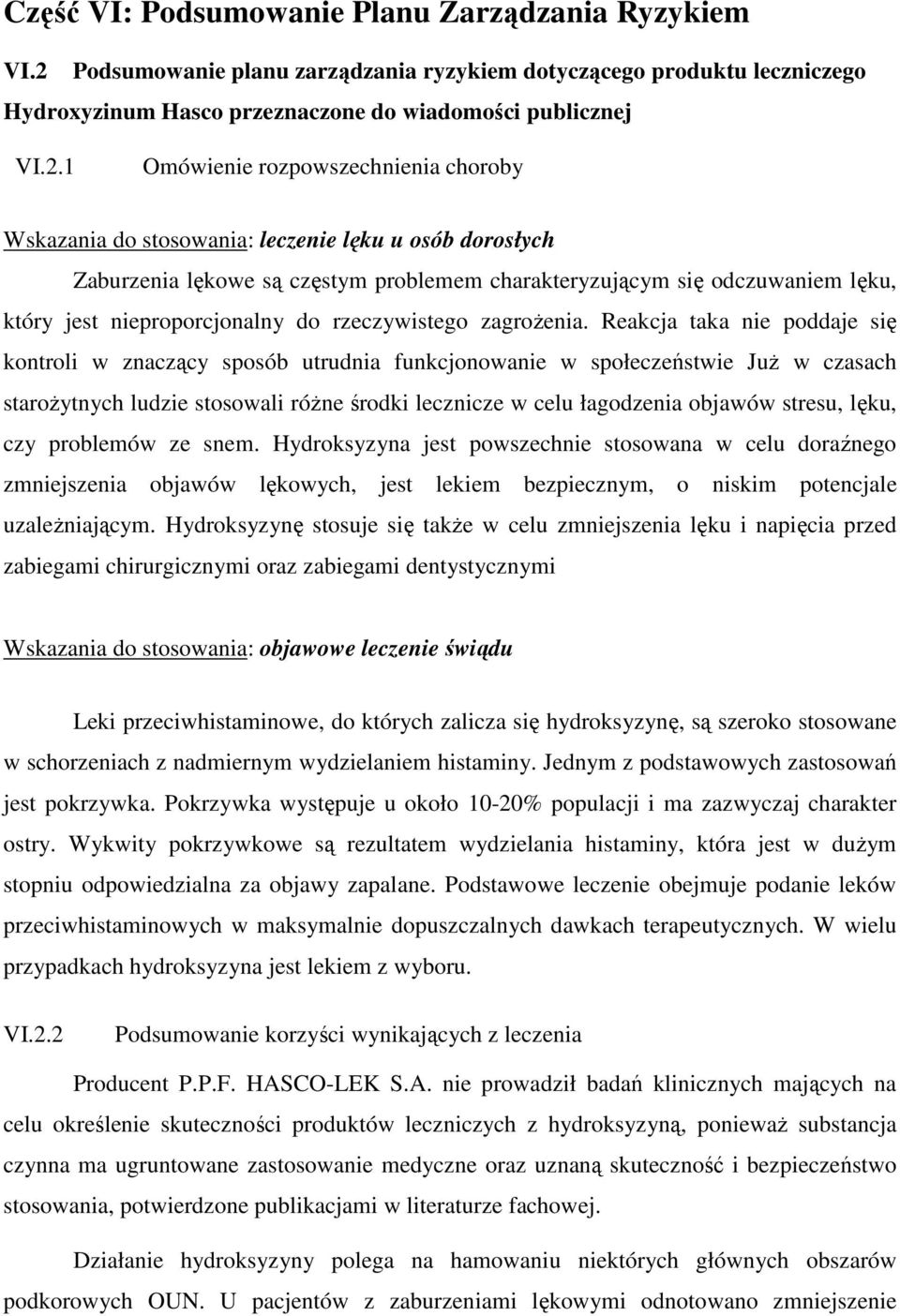 1 Omówienie rozpowszechnienia choroby Wskazania do stosowania: leczenie lęku u osób dorosłych Zaburzenia lękowe są częstym problemem charakteryzującym się odczuwaniem lęku, który jest