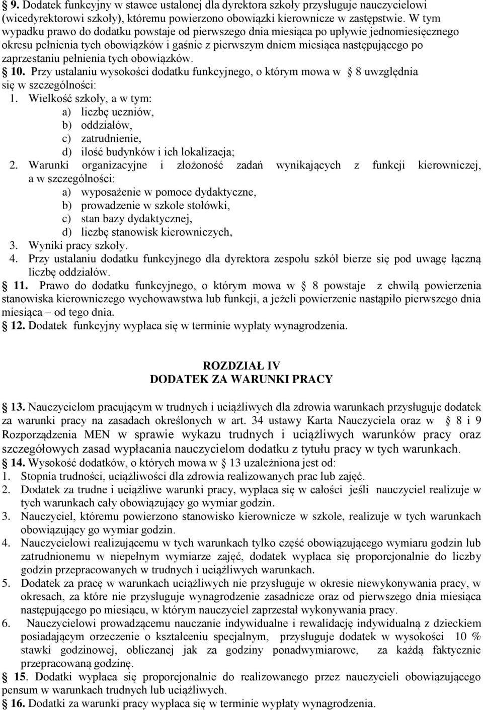 pełnienia tych obowiązków. 10. Przy ustalaniu wysokości dodatku funkcyjnego, o którym mowa w 8 uwzględnia się w szczególności: 1.