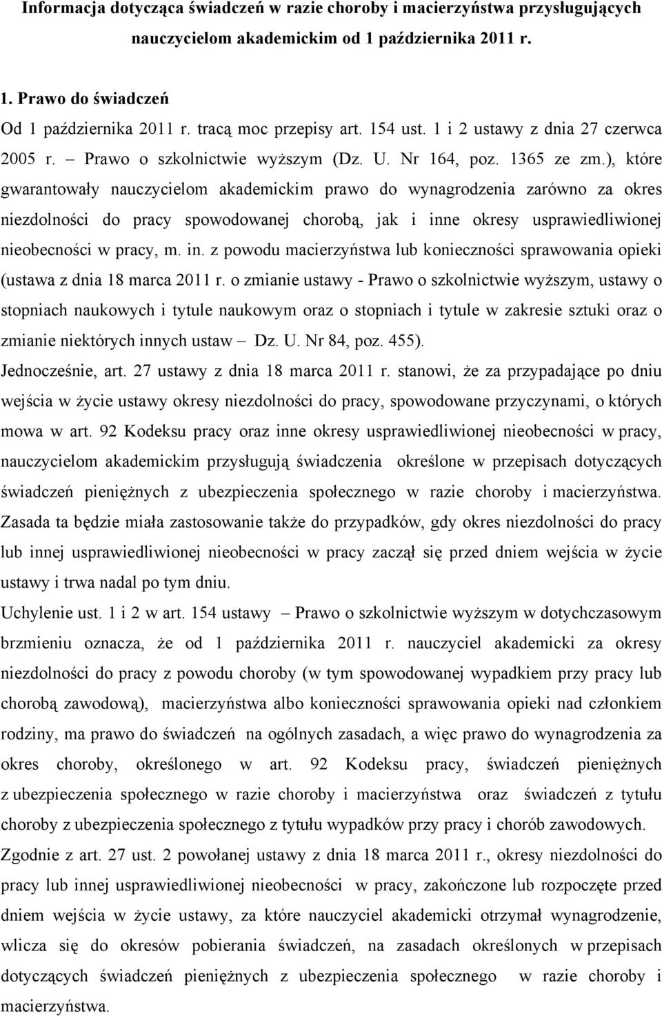 ), które gwarantowały nauczycielom akademickim prawo do wynagrodzenia zarówno za okres niezdolności do pracy spowodowanej chorobą, jak i inn