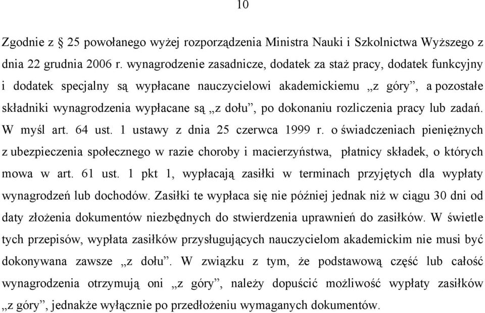 dokonaniu rozliczenia pracy lub zadań. W myśl art. 64 ust. 1 ustawy z dnia 25 czerwca 1999 r.
