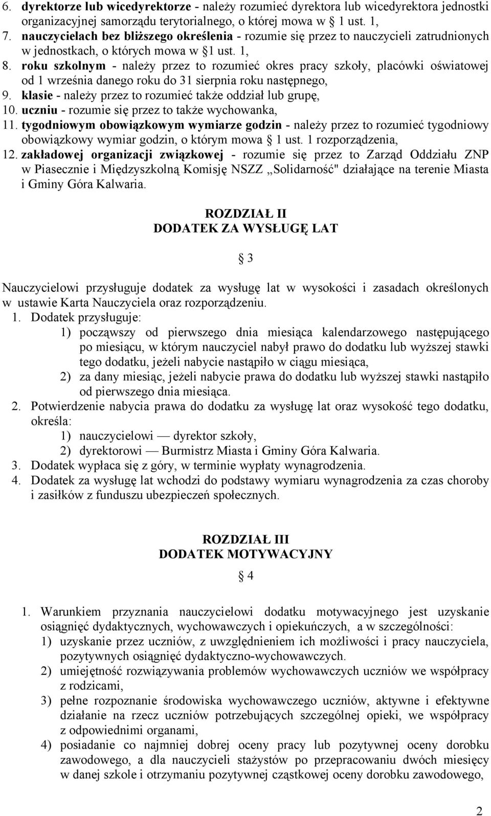 roku szkolnym - należy przez to rozumieć okres pracy szkoły, placówki oświatowej od 1 września danego roku do 31 sierpnia roku następnego, 9.
