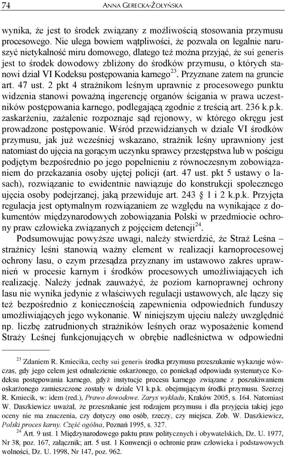 stanowi dział VI Kodeksu postępowania karnego 23. Przyznane zatem na gruncie art. 47 ust.