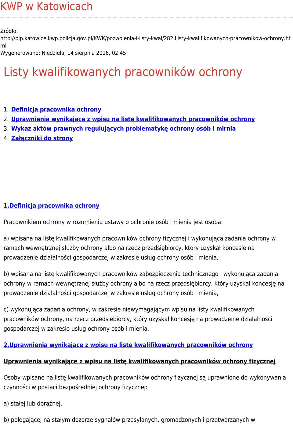 Definicja pracownika ochrony Uprawnienia wynikające z wpisu na listę kwalifikowanych pracowników ochrony Wykaz aktów prawnych regulujących problematykę ochrony osób i mirnia Załączniki do strony 1.