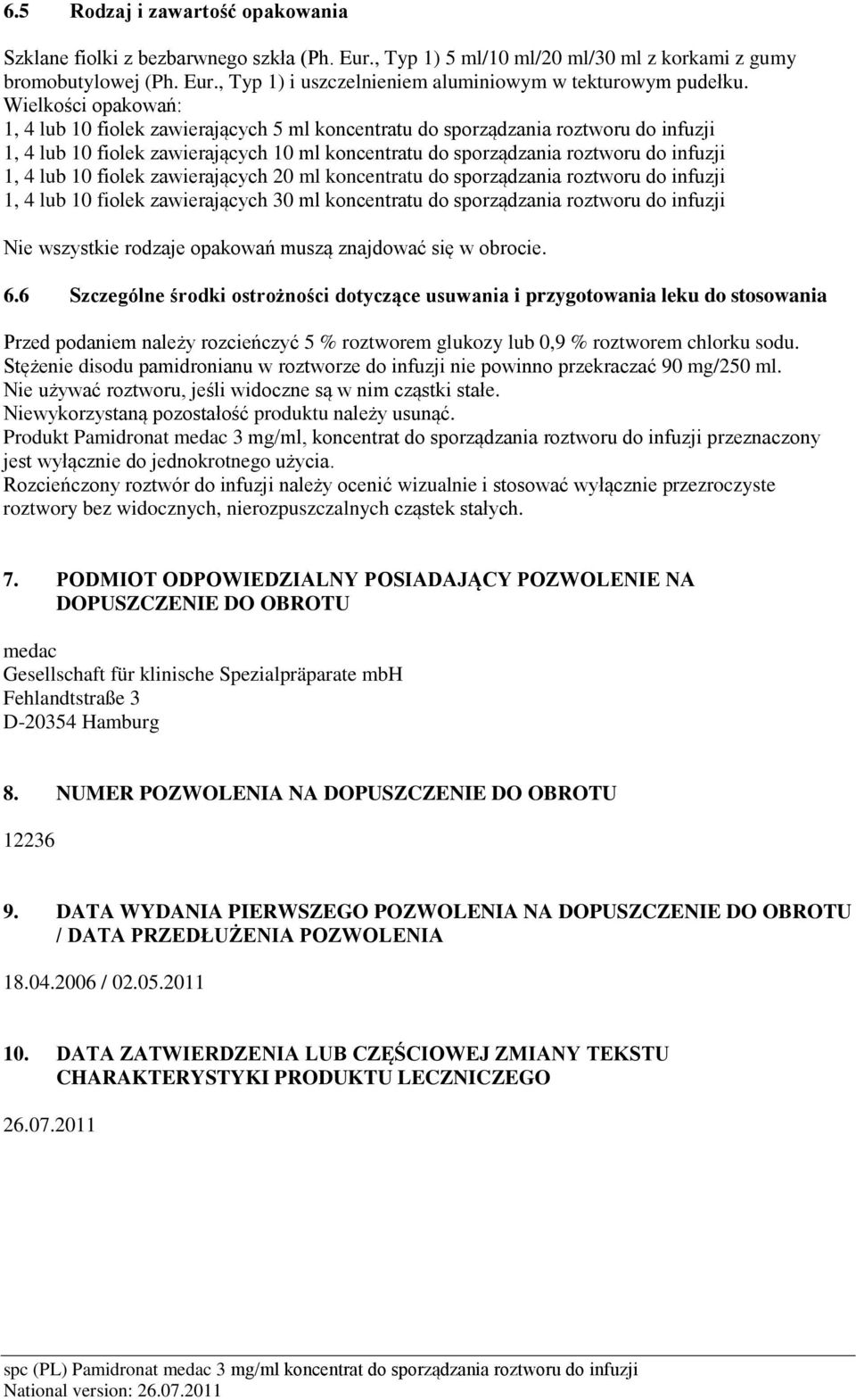 lub 10 fiolek zawierających 20 ml koncentratu do sporządzania roztworu do infuzji 1, 4 lub 10 fiolek zawierających 30 ml koncentratu do sporządzania roztworu do infuzji Nie wszystkie rodzaje opakowań