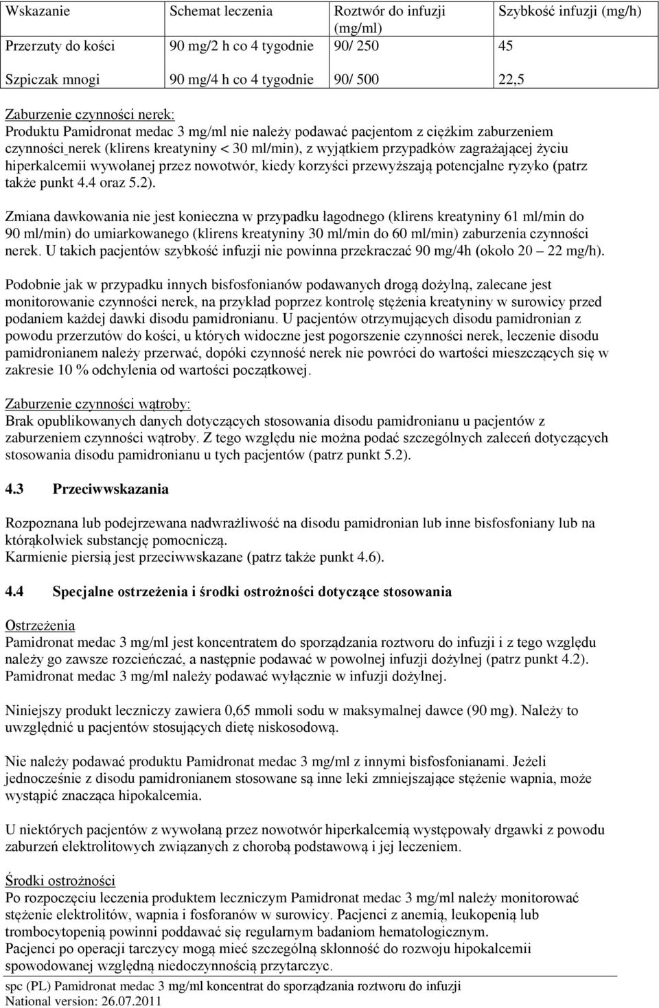 hiperkalcemii wywołanej przez nowotwór, kiedy korzyści przewyższają potencjalne ryzyko (patrz także punkt 4.4 oraz 5.2).