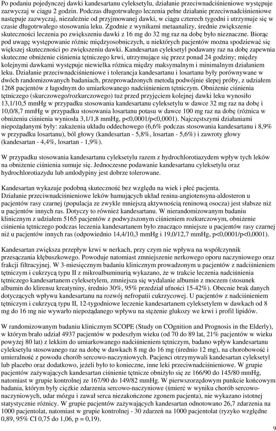 leku. Zgodnie z wynikami metaanalizy, średnie zwiększenie skuteczności leczenia po zwiększeniu dawki z 16 mg do 32 mg raz na dobę było nieznaczne.