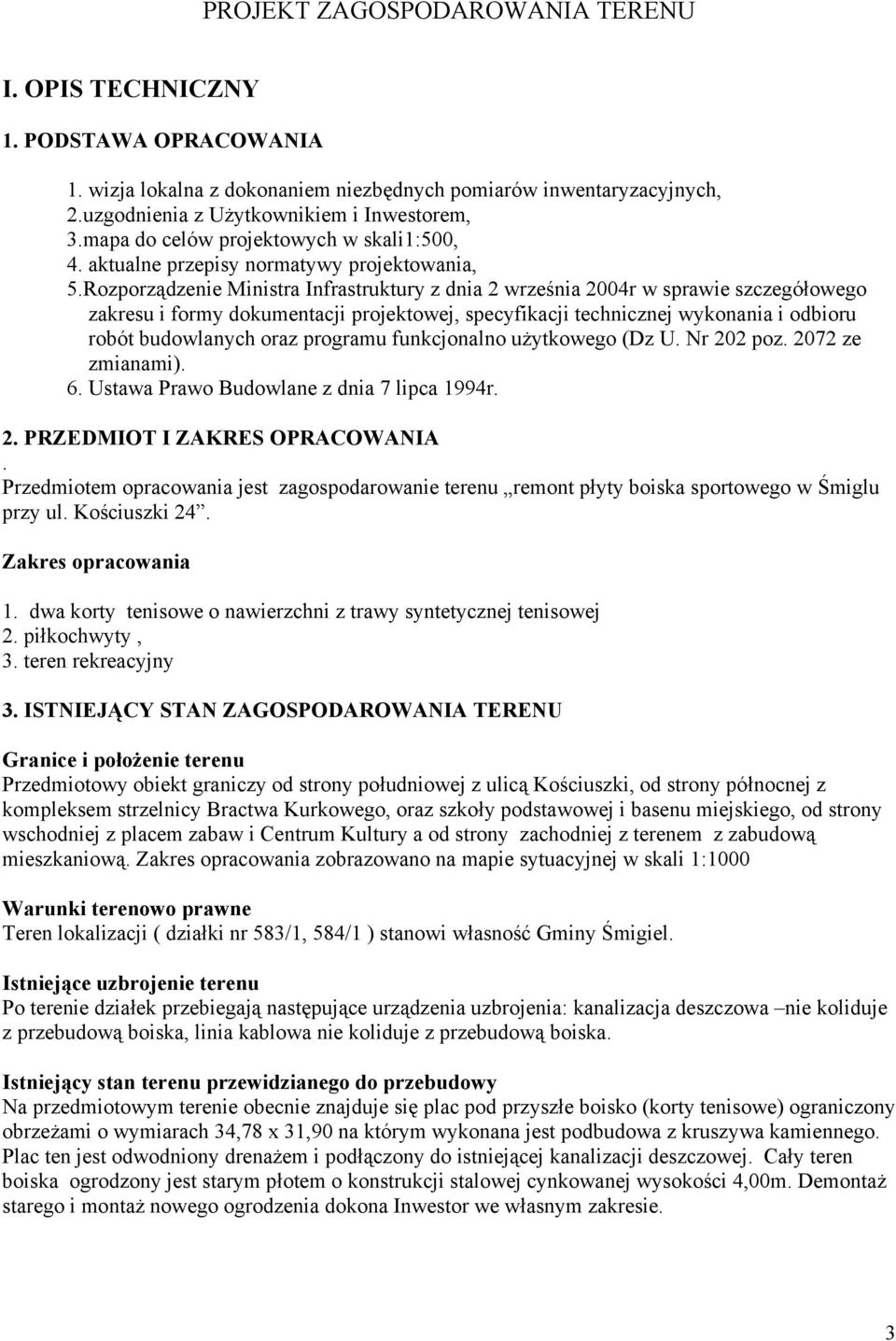 Rozporządzenie Ministra Infrastruktury z dnia 2 września 2004r w sprawie szczegółowego zakresu i formy dokumentacji projektowej, specyfikacji technicznej wykonania i odbioru robót budowlanych oraz