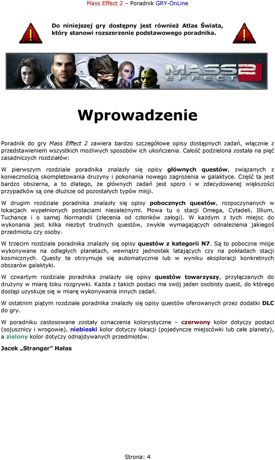 Całość podzielona została na pięć zasadniczych rozdziałów: W pierwszym rozdziale poradnika znalazły się opisy głównych questów, związanych z koniecznością skompletowania drużyny i pokonania nowego