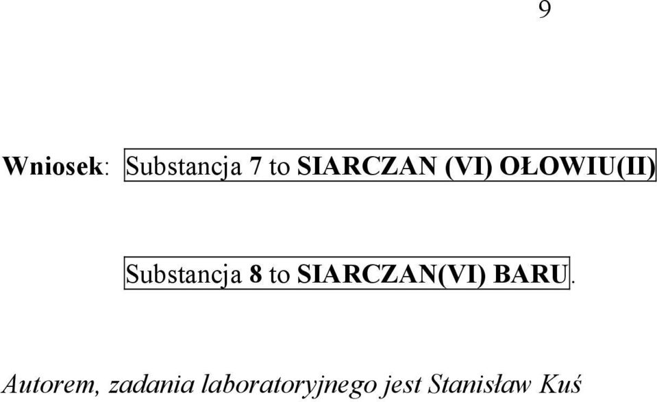 Substancja 8 to SIARCZAN(VI) BARU.