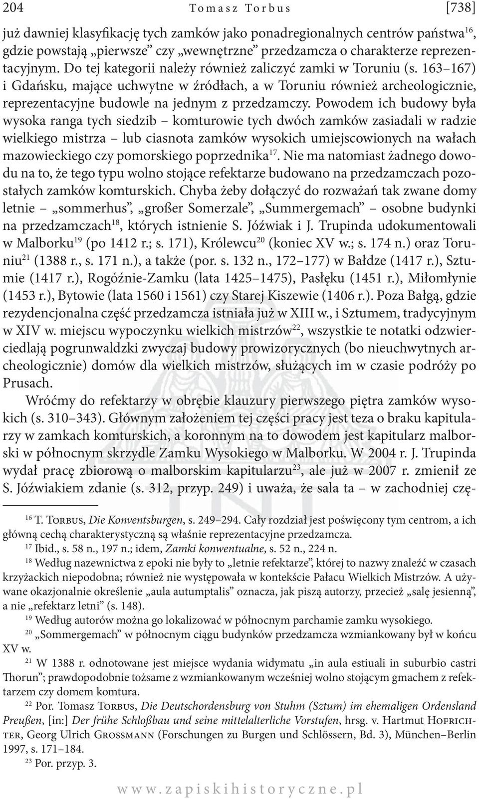 Powodem ich budowy była wysoka ranga tych siedzib komturowie tych dwóch zamków zasiadali w radzie wielkiego mistrza lub ciasnota zamków wysokich umiejscowionych na wałach mazowieckiego czy
