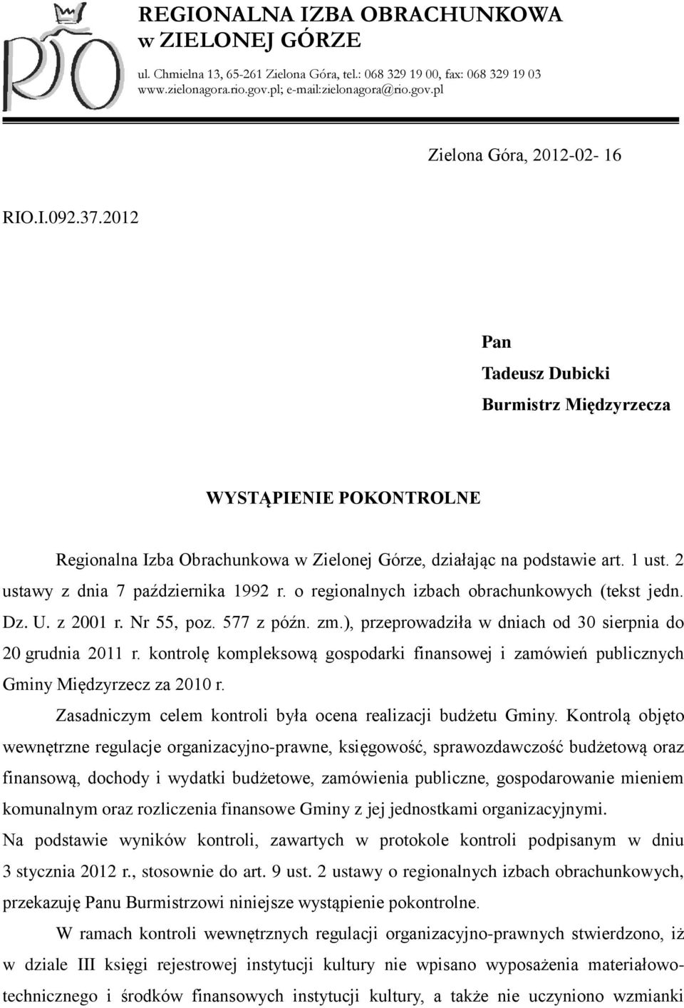 2 ustawy z dnia 7 października 1992 r. o regionalnych izbach obrachunkowych (tekst jedn. Dz. U. z 2001 r. Nr 55, poz. 577 z późn. zm.), przeprowadziła w dniach od 30 sierpnia do 20 grudnia 2011 r.