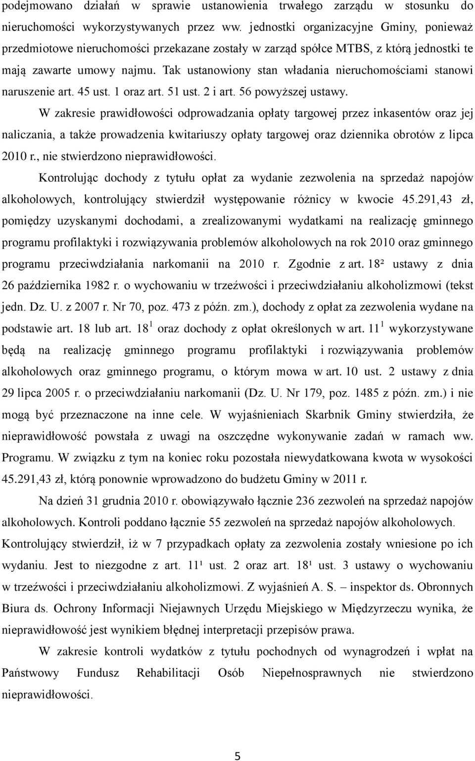 Tak ustanowiony stan władania nieruchomościami stanowi naruszenie art. 45 ust. 1 oraz art. 51 ust. 2 i art. 56 powyższej ustawy.