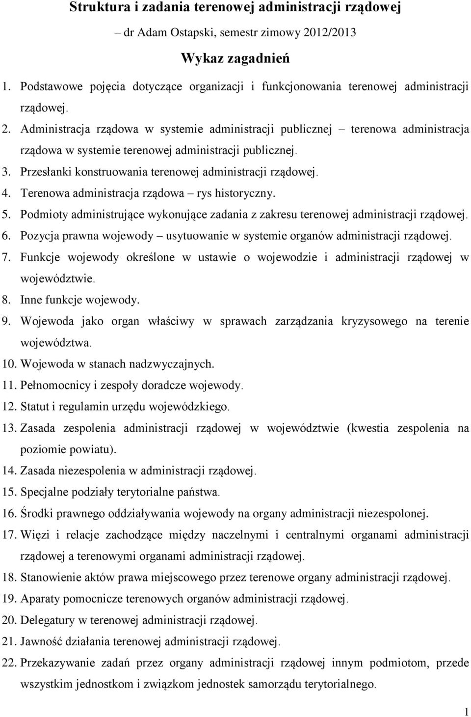 Administracja rządowa w systemie administracji publicznej terenowa administracja rządowa w systemie terenowej administracji publicznej. 3. Przesłanki konstruowania terenowej administracji rządowej. 4.