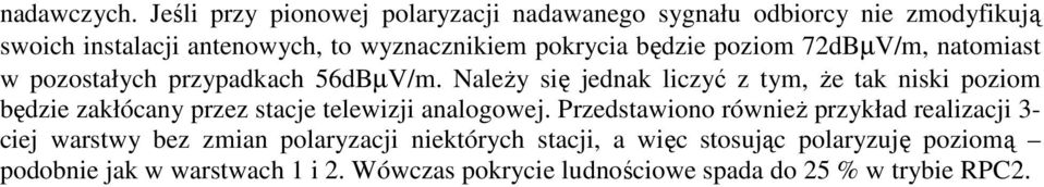 będzie poziom 72dBµV/m, natomiast w pozostałych przypadkach 56dBµV/m.