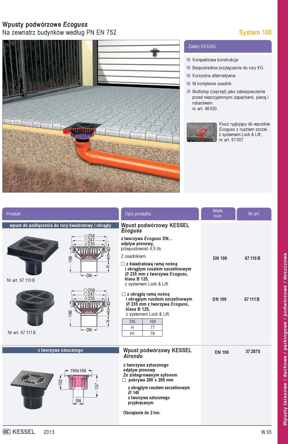 67 007 Produkt Opis produktu Wielk. nom. Nr art. wpust do podłączenia do rury kwadratowy / okrągły 258 247 235 196 H H1 40 DN Nr art. 67 110B 258 247 235 196 H H1 40 DN Nr art.