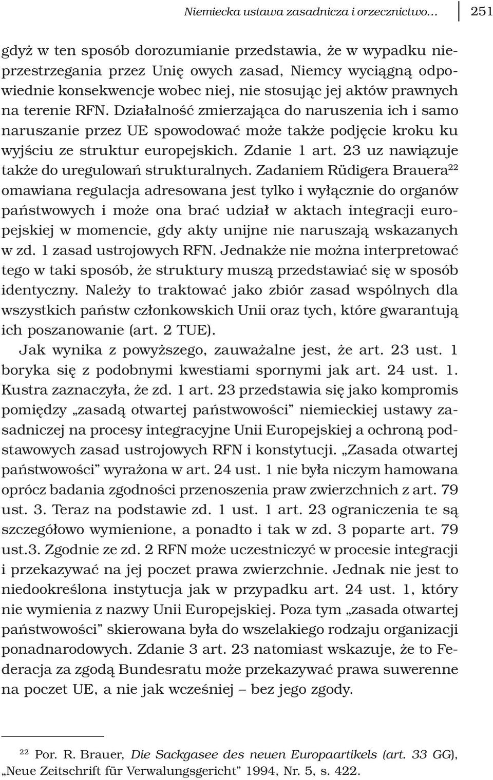 Zdanie 1 art. 23 uz nawiązuje także do uregulowań strukturalnych.