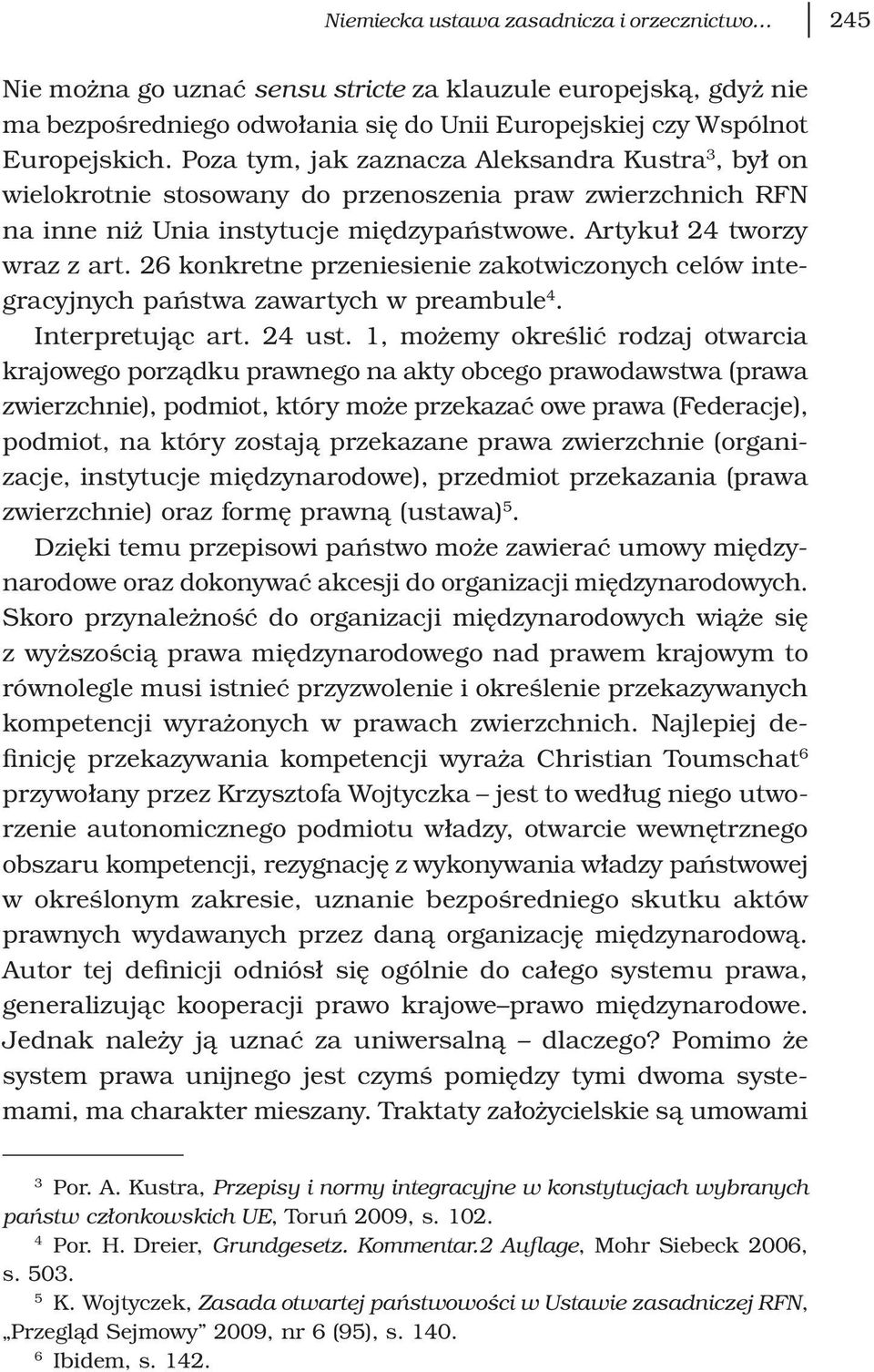 26 konkretne przeniesienie zakotwiczonych celów integracyjnych państwa zawartych w preambule 4. Interpretując art. 24 ust.