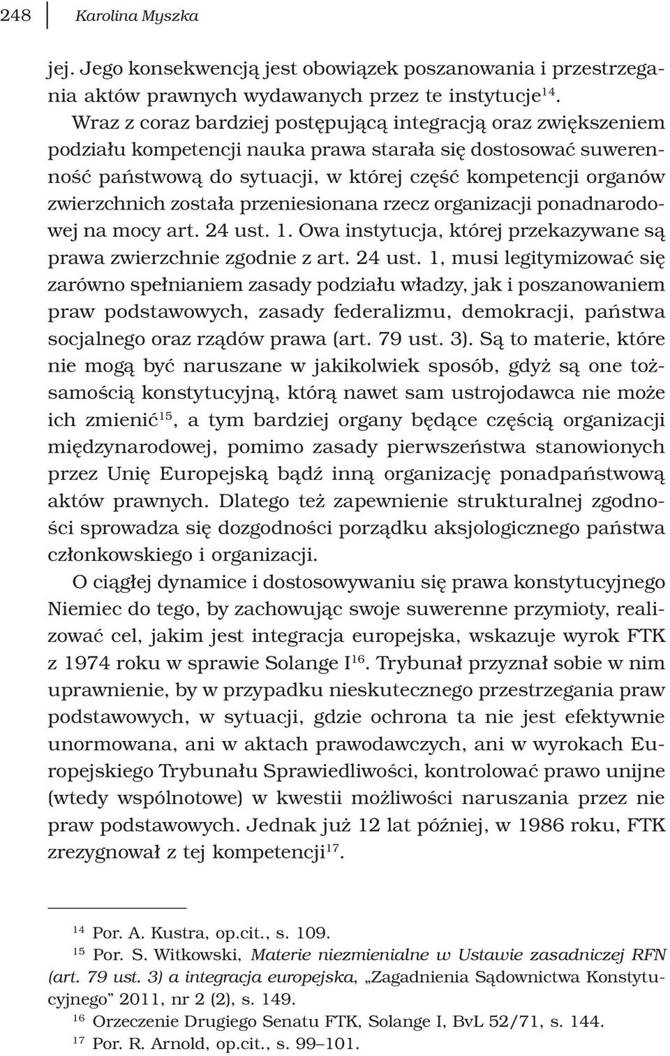 zwierzchnich została przeniesionana rzecz organizacji ponadnarodowej na mocy art. 24 ust.