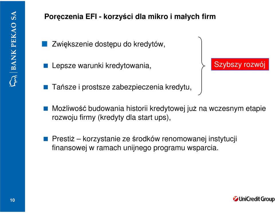 budowania historii kredytowej już na wczesnym etapie rozwoju firmy (kredyty dla start ups),