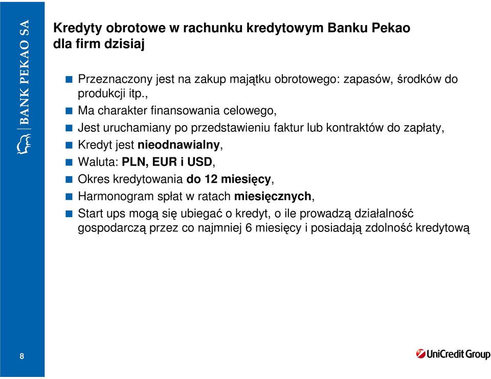 , Ma charakter finansowania celowego, Jest uruchamiany po przedstawieniu faktur lub kontraktów do zapłaty, Kredyt jest