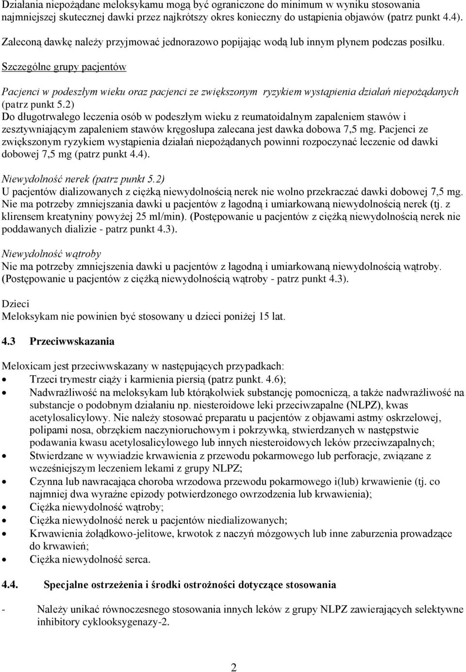 Szczególne grupy pacjentów Pacjenci w podeszłym wieku oraz pacjenci ze zwiększonym ryzykiem wystąpienia działań niepożądanych (patrz punkt 5.