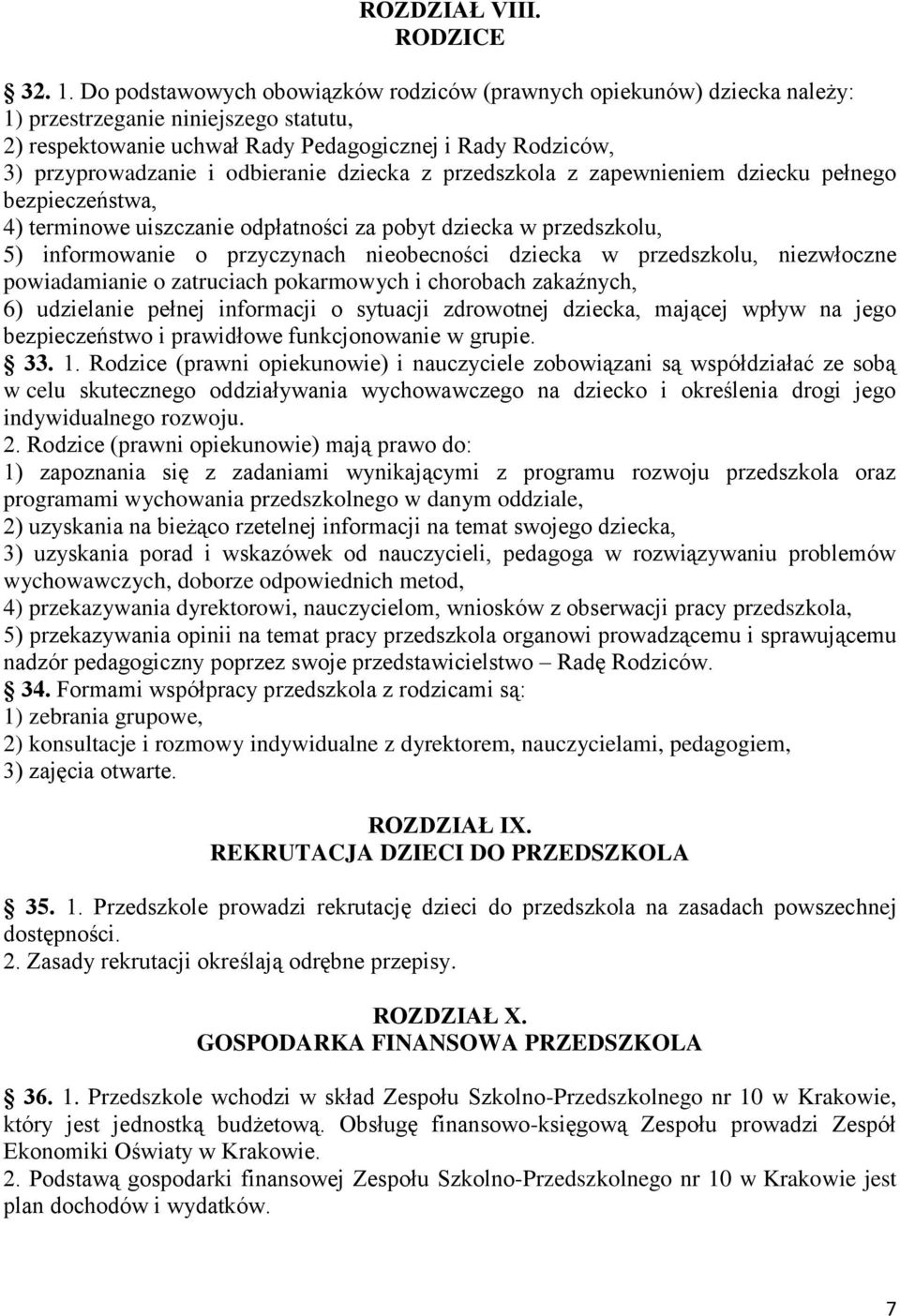 odbieranie dziecka z przedszkola z zapewnieniem dziecku pełnego bezpieczeństwa, 4) terminowe uiszczanie odpłatności za pobyt dziecka w przedszkolu, 5) informowanie o przyczynach nieobecności dziecka