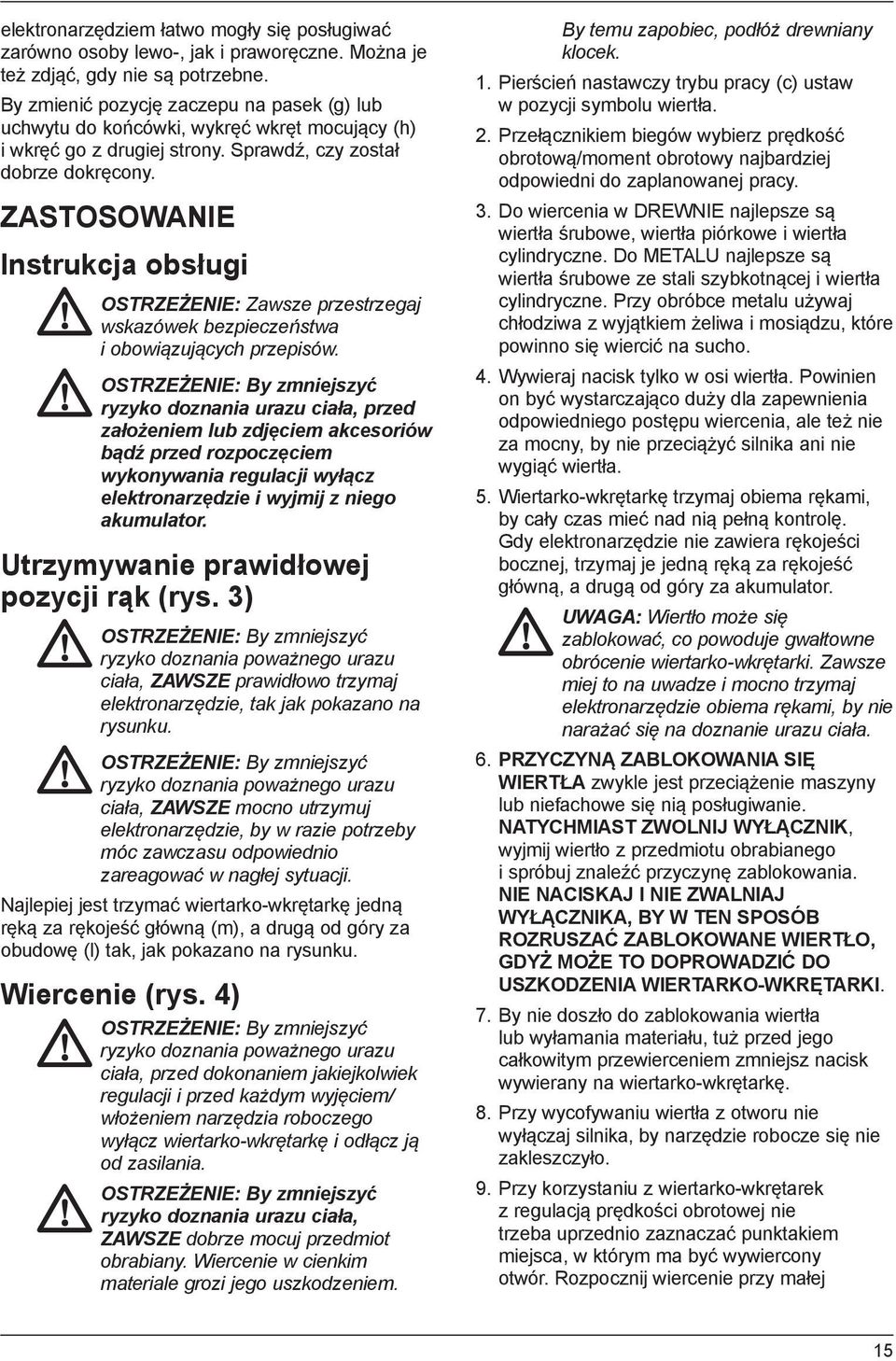 ZASTOSOWANIE Instrukcja obsługi OSTRZEŻENIE: Zawsze przestrzegaj wskazówek bezpieczeństwa i obowiązujących przepisów.