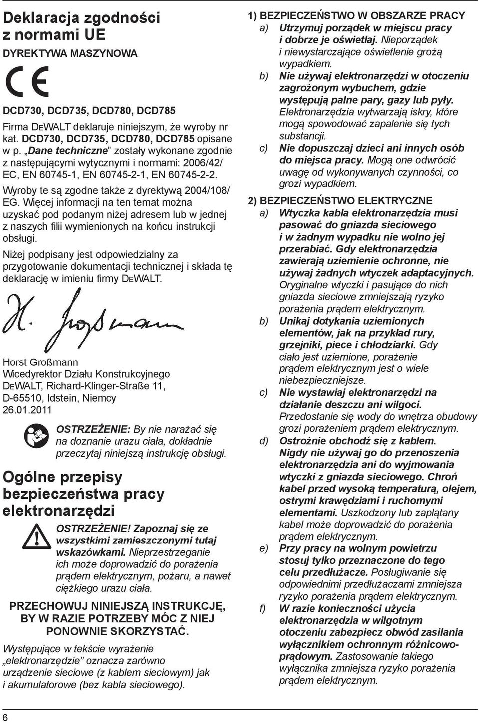 Więcej informacji na ten temat można uzyskać pod podanym niżej adresem lub w jednej z naszych filii wymienionych na końcu instrukcji obsługi.
