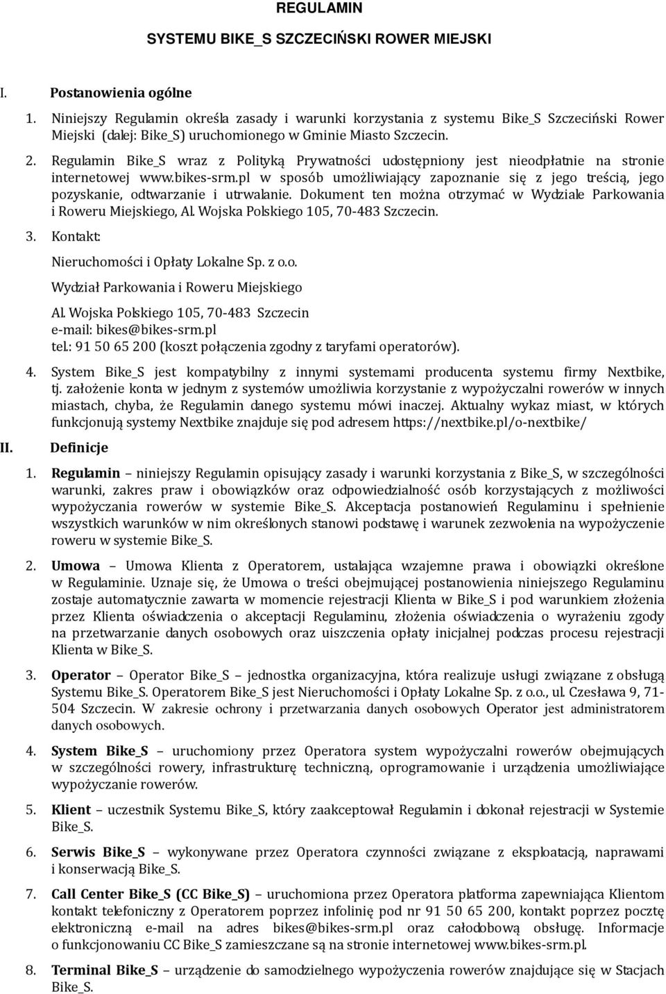 Regulamin Bike_S wraz z Polityką Prywatności udostępniony jest nieodpłatnie na stronie internetowej www.bikes-srm.
