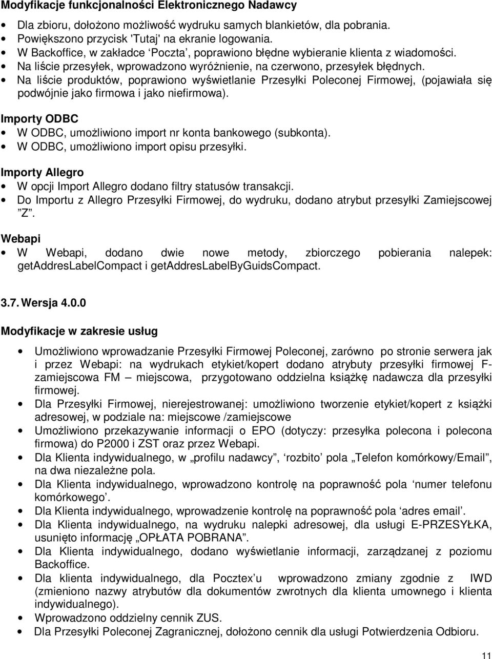 Na liście produktów, poprawiono wyświetlanie Przesyłki Poleconej Firmowej, (pojawiała się podwójnie jako firmowa i jako niefirmowa).