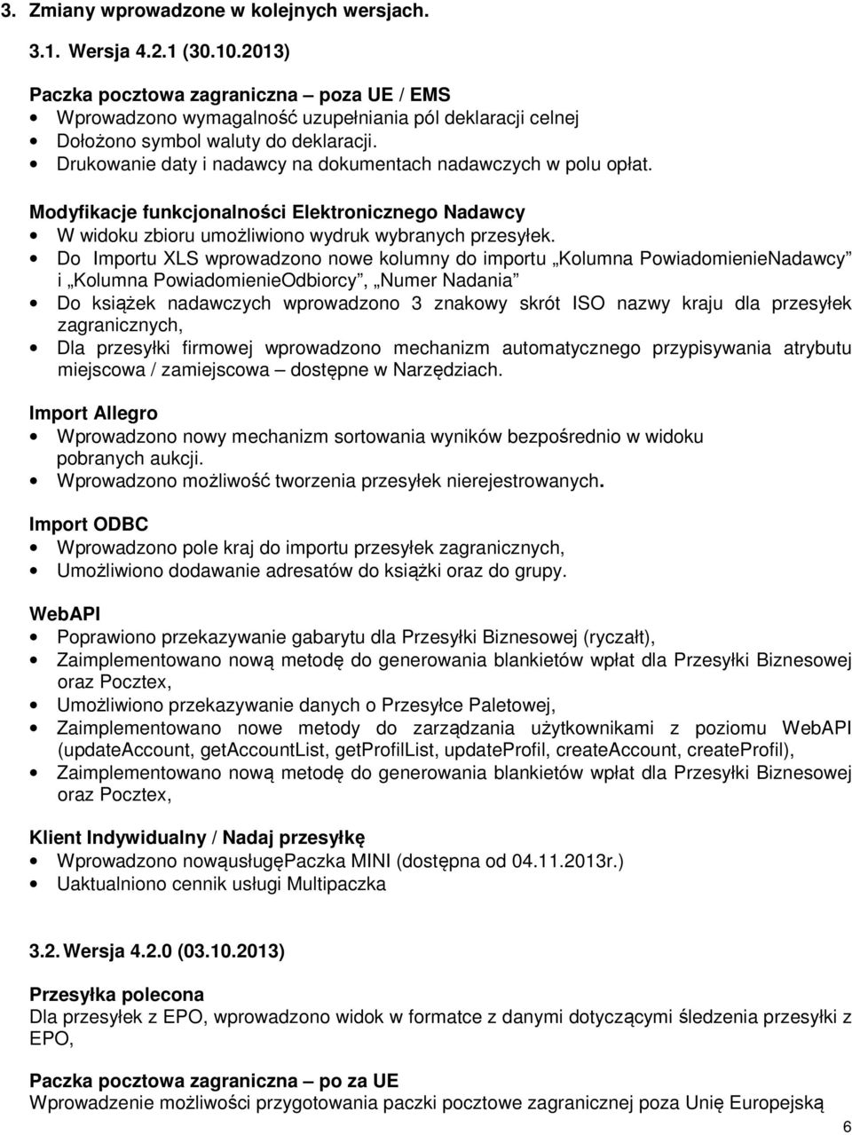 Drukowanie daty i nadawcy na dokumentach nadawczych w polu opłat. Modyfikacje funkcjonalności Elektronicznego Nadawcy W widoku zbioru umożliwiono wydruk wybranych przesyłek.