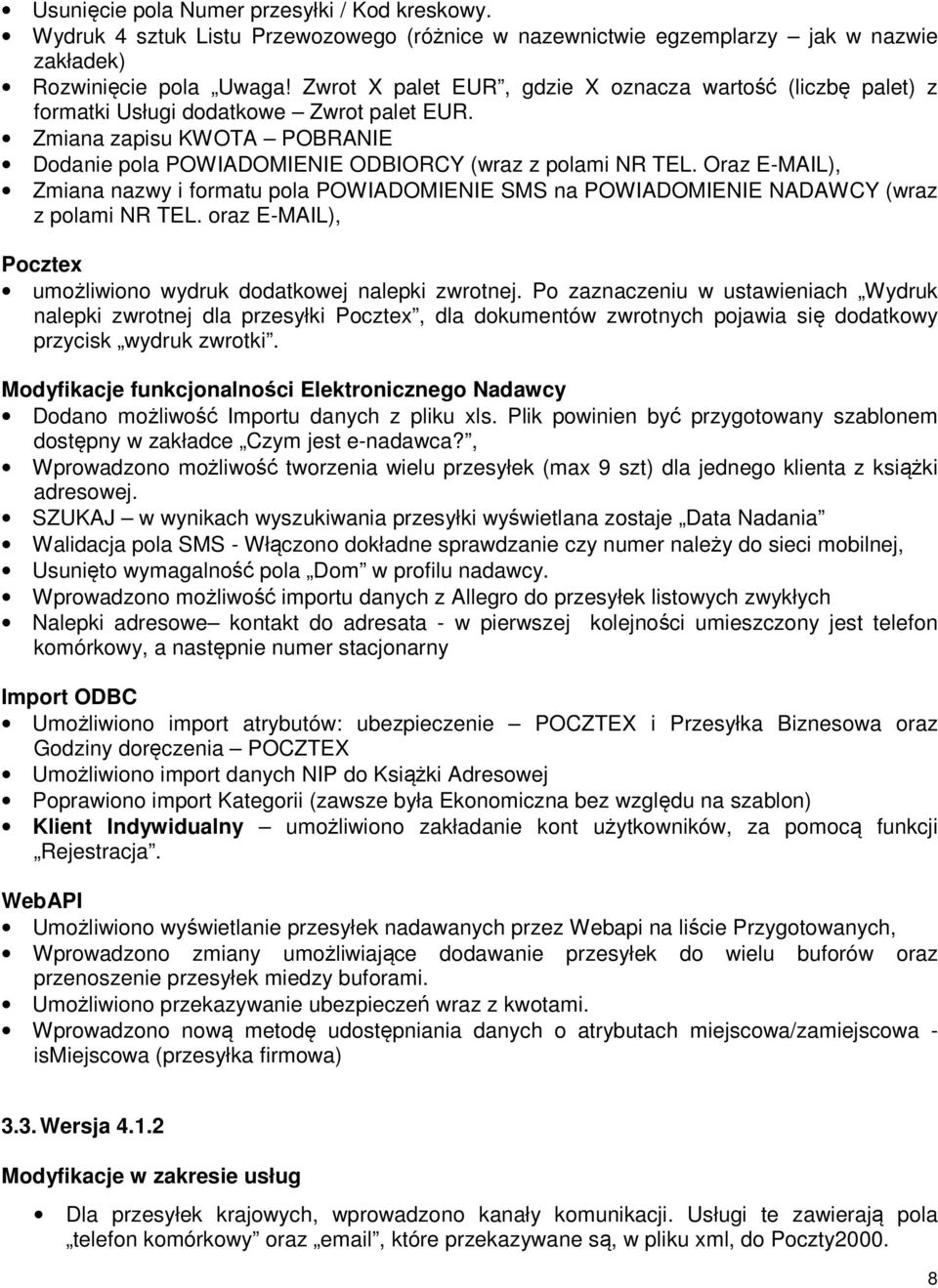 Oraz E-MAIL), Zmiana nazwy i formatu pola POWIADOMIENIE SMS na POWIADOMIENIE NADAWCY (wraz z polami NR TEL. oraz E-MAIL), Pocztex umożliwiono wydruk dodatkowej nalepki zwrotnej.