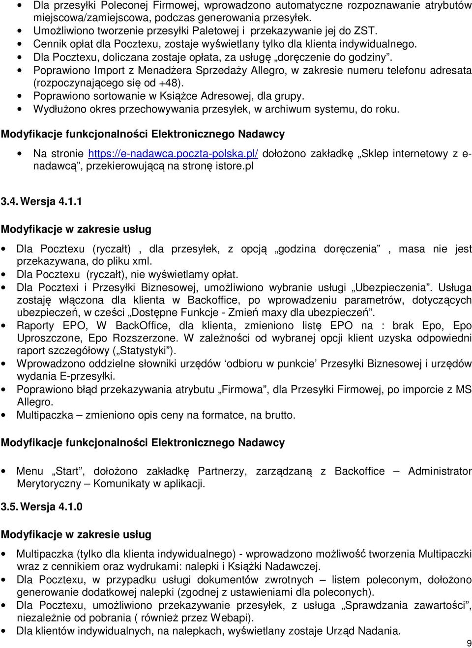 Dla Pocztexu, doliczana zostaje opłata, za usługę doręczenie do godziny. Poprawiono Import z Menadżera Sprzedaży Allegro, w zakresie numeru telefonu adresata (rozpoczynającego się od +48).