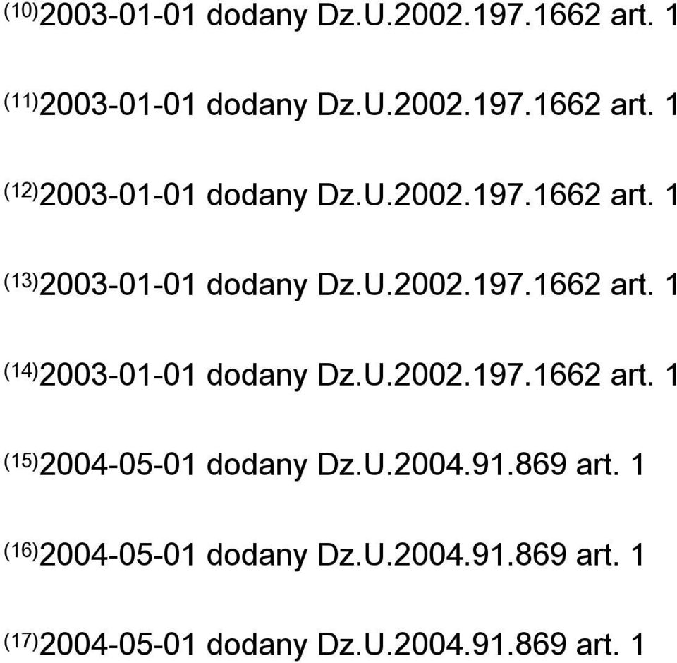 U.2002.197.1662 art. 1 (15)2004-05-01 dodany Dz.U.2004.91.869 art. 1 (16) 2004-05-01 dodany Dz.