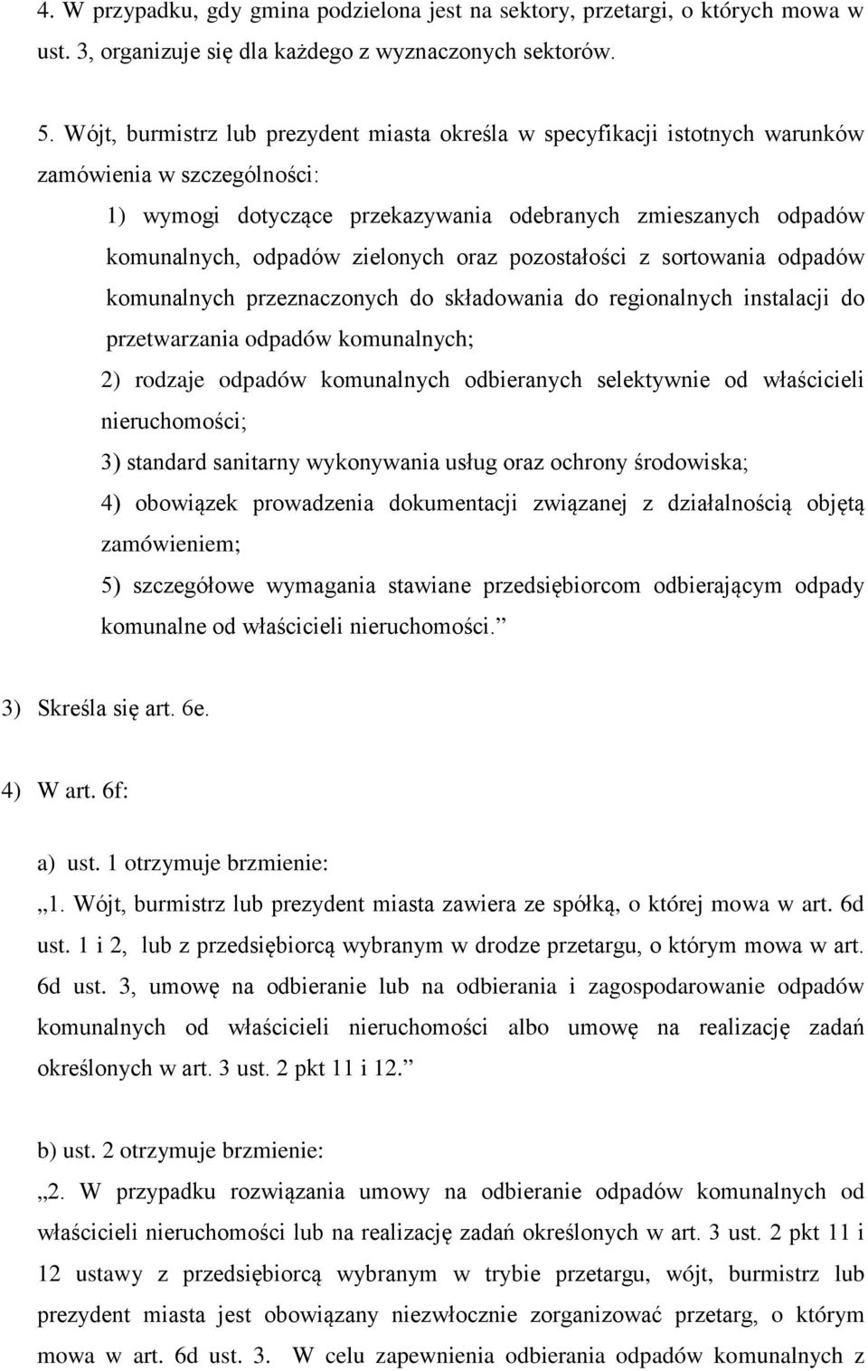 zielonych oraz pozostałości z sortowania odpadów komunalnych przeznaczonych do składowania do regionalnych instalacji do przetwarzania odpadów komunalnych; 2) rodzaje odpadów komunalnych odbieranych