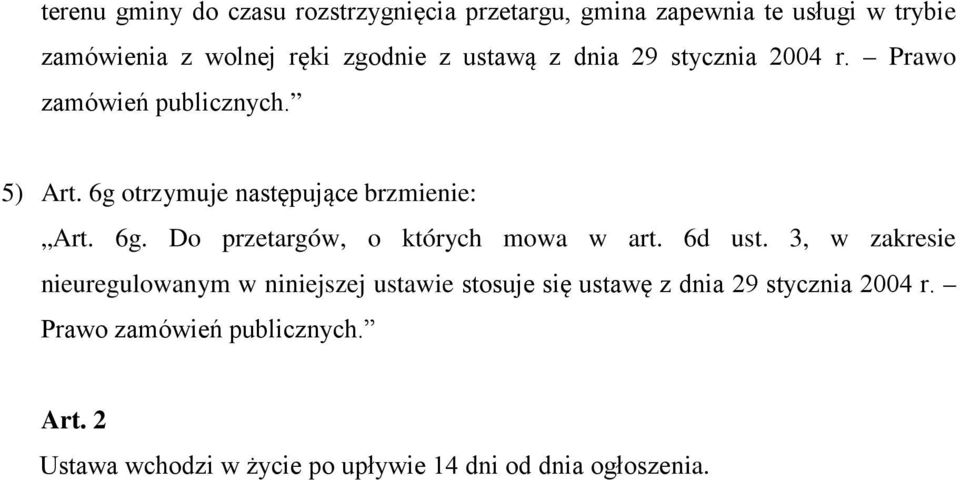 6d ust. 3, w zakresie nieuregulowanym w niniejszej ustawie stosuje się ustawę z dnia 29 stycznia 2004 r.