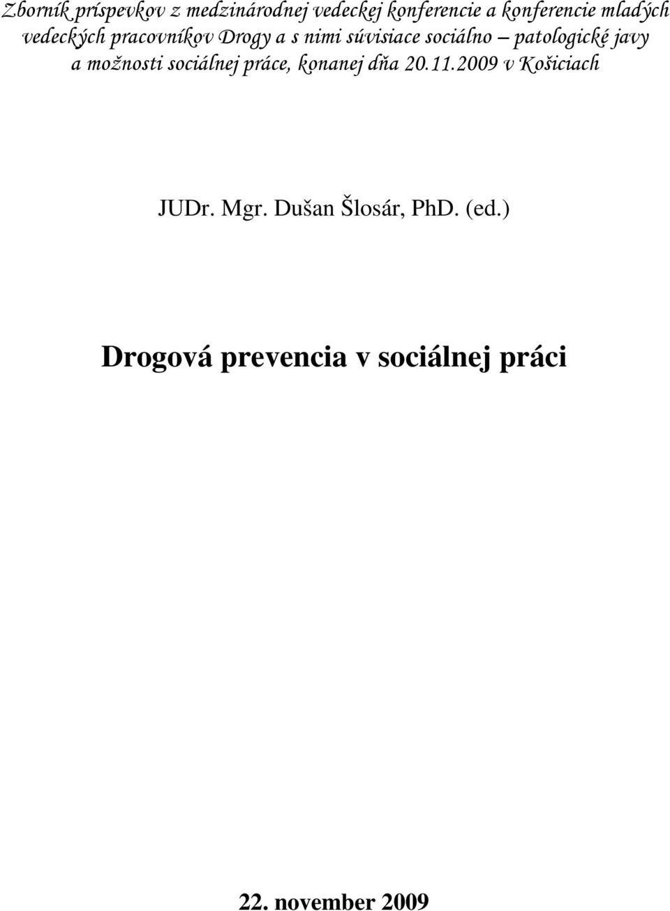 javy a možnosti sociálnej práce, konanej dňa 20.11.2009 v Košiciach JUDr.