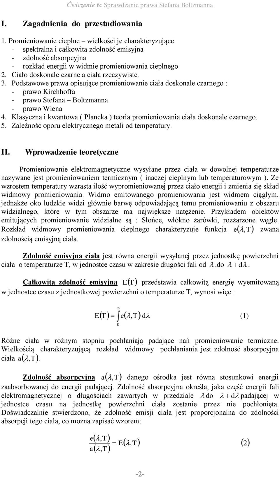 - rawo Wiena Klasyczna i kwanowa ( Plancka ) eoria romieniowania ciała doskonale czarnego 5 Zależność ooru elekrycznego meali od emeraury II Wrowadzenie eoreyczne Promieniowanie elekromagneyczne
