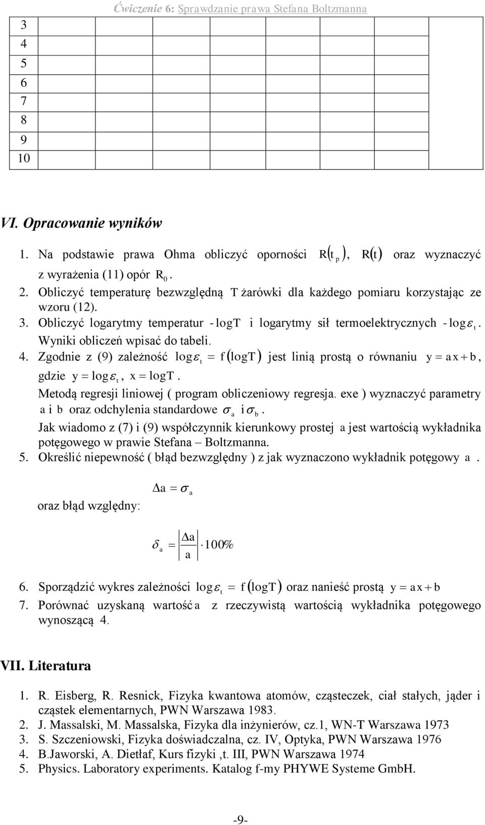 b, Zgodnie z (9) zależność gdzie y log, x logt Meodą regresji liniowej ( rogram obliczeniowy regresja exe ) wyznaczyć aramery a i b oraz odchylenia sandardowe a i b Jak wiadomo z (7) i (9)