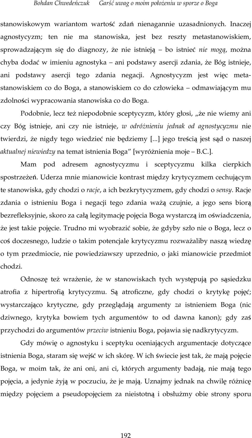 zdania, e Bóg istnieje, ani podstawy asercji tego zdania negacji.