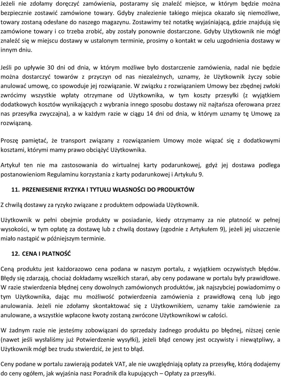 Zostawimy też notatkę wyjaśniającą, gdzie znajdują się zamówione towary i co trzeba zrobić, aby zostały ponownie dostarczone.